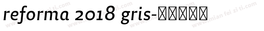 reforma 2018 gris字体转换